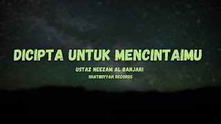 Dicipta untuk mencintaimu ustaz neezam al banjari lirik [upl. by Enal434]