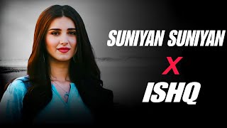 SUNIYAN SUNIYAN X ISHQ MASHUP  SAD SONG MASHUP [upl. by Berlyn]