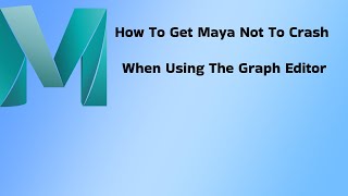 Maya Tutorial How To Get Maya Not To Crash When Using The Graph Editor [upl. by Harac]