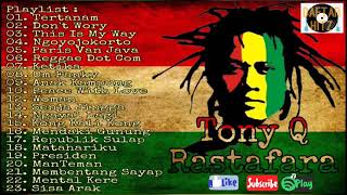 Tony Q Rastafara Full Album Musik Reggae Terbaik amp Terpopuler Sepanjang Masa [upl. by Savage]