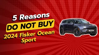 🚨 2024 Fisker Ocean Sport  5 Shocking Reasons NOT to Buy [upl. by Retsevlys]