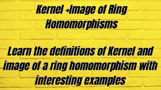 Ring theoryDefinition and Examples of kernel and image of ring homomorphism [upl. by Sinnoda496]