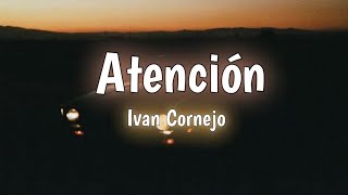 Ivan Cornejo  Atención LetraLyrics 🌆 [upl. by Anasor]