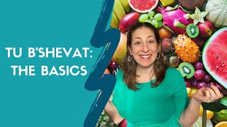 Tu Bishvat The Basics  What is Tu BShevat [upl. by Sheelah]