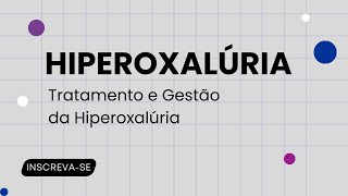 Conexões Raras Tratamento e Gestão da Hiperoxalúria [upl. by Aire905]