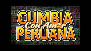 LO MEJOR DE LA CUMBIA PERUANA CON AMOR 💖🍻GRUPO 5AGUA MARINAARMONIA 10CORAZON SERRANO DJ JUAN [upl. by Block]