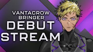 DEBUT STREAM I HAVE COME NIJISANJI EN  Vantacrow Bringer [upl. by Nwahsear]