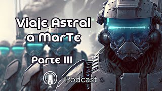 🔹Viaje Astral a Marte 3° Parte [upl. by Adlih]