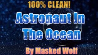 Astronaut In The Ocean CLEAN Lyrics￼ [upl. by Idnic556]