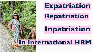 Expatriation Repatriation  Inpatriation in International HRM [upl. by Ettena]