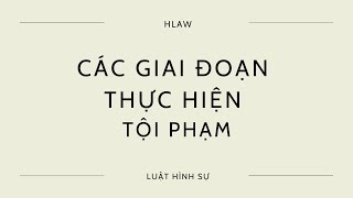 Chương CÁC GIAI ĐOẠN thực hiện tội phạm  Luật Hình sự  HLaw [upl. by Annawad9]