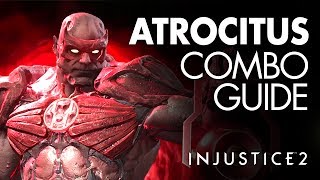 ATROCITUS Beginner Combo Guide  Injustice 2 [upl. by Eelyahs717]