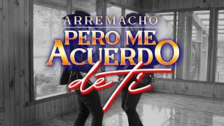 Pero Me Acuerdo De Ti  Arremacho video clip oficial [upl. by Aihsik]