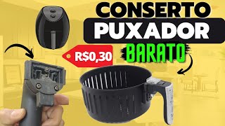 GENIAL Conserto PUXADOR da FRITADEIRA Air Fryer NUNCA MAIS QUEBRA [upl. by Ogir]