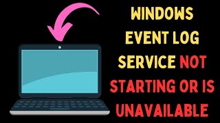 How to Fix Windows Event Log Service Not Starting Or Is Unavailable on Windows 11 [upl. by Perce]