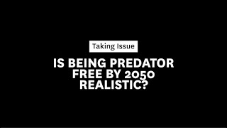 Taking Issue Is being predator free by 2050 realistic [upl. by Renell807]