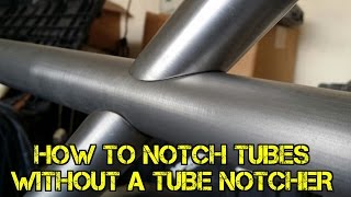 TFS How to Notch Tubes Without a Tube Notcher [upl. by Ripley]