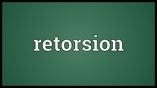 Retorsion Meaning [upl. by Adliwa]