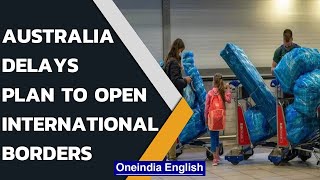 Australia delays plan to open international borders amid Omicron emergence Oneindia News [upl. by Dove]