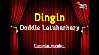 Doddie Latuharhary  Dingin Karaoke [upl. by Corrie448]