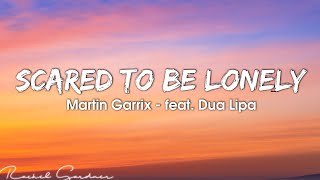 Martin Garrix  Scared To Be Lonely Lyrics feat Dua Lipa [upl. by Jez543]