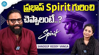 Director Sandeep Reddy Vanga About Spirit Movie  Animal Movie  iDream Media [upl. by Greiner502]