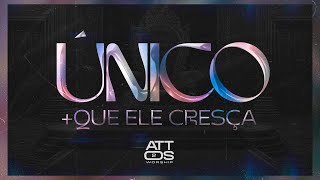 UNICO  QUE ELE CRESÇA  ATTOS 2 WORSHIP LIVE SESSION [upl. by Ydnam122]