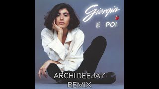 Giorgia  E poi Archi deejay remix [upl. by Nlyak]