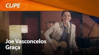 Joe Vasconcelos  Graça  CLIPE OFICIAL [upl. by Eirod]