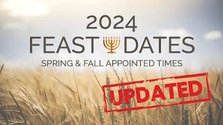 2024 FEAST DAYS OF YHWH DATES UPDATED [upl. by Amelia936]