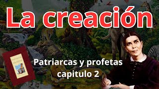 La creación  Patriarcas y profetas Capitulo 2  Elena G de White [upl. by Corell]