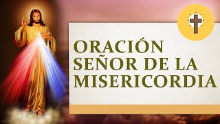 Oración al señor de la misericordia  Oración de la mañana de hoy [upl. by Derr]