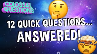 EVEN MORE Quick Questions Answered  COLOSSAL QUESTIONS [upl. by Caves]