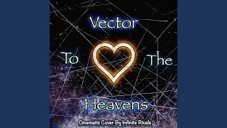 Vector To The Heavens From quotKingdom Hearts 3quot [upl. by Ttegirb16]