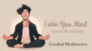 Calm Your Mind 20 Minute Guided Meditation for Stress amp Anxiety [upl. by Whitcomb]