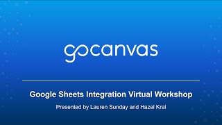 GoCanvas Google Sheets Integration Virtual Workshop [upl. by Notniv]