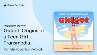 Gidget Origins of a Teen Girl Transmedia… by Pamela Robertson Wojcik · Audiobook preview [upl. by Nireil391]