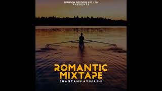 Romantic Mixtape  Shantanu Avinashi 💕 Trending Reels  Trending Shorts  Viral Song [upl. by Anwaf61]