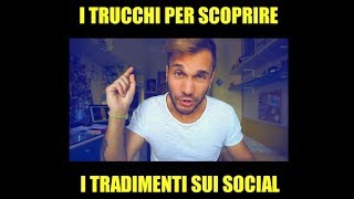 I TRUCCHI PER SCOPRIRE UN TRADIMENTO SUI SOCIAL NETWORK  Giacomo Hawkman [upl. by Anialram]