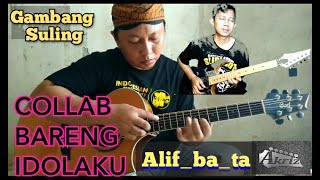 COVER GAMBANG SULING COLLAB BARENG IDOLA Alifbata by Akriz [upl. by Carolus]