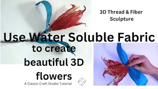 Water soluble fabric flowers 3D fiber sculpture technique thread sculpture Freeform embroidery [upl. by Akimit]