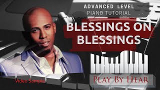 Blessings On Blessings  PlayByHear  Advanced Piano Tutorial [upl. by Corrine532]