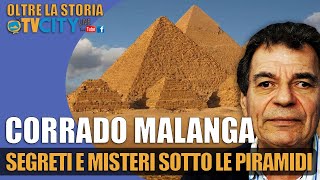 Segreti e misteri sotto le piramidi  Corrado Malanga  Oltre la storia [upl. by Eiramassenav]