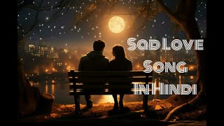 Sad Love Song in hindi language KSeries [upl. by Anerdna]