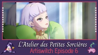 6 Artiswitch VF  Fandub FR  LAtelier des Petites Sorcières [upl. by Mackenie]