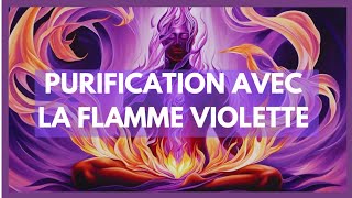 PURIFICATION AVEC LA FLAMME VIOLETTE [upl. by Eiten]