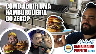 COMO ABRIR UMA HAMBURGUERIA DO ZERO Part LIERSON  Podcast Hambúrguer Perfeito 81 [upl. by Ellemac155]