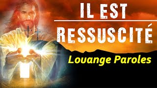 Chant Chrétien avec paroles pour Pâques  Louange et Adoration Chrétienne ✝ Il est Ressuscité [upl. by Aisena544]