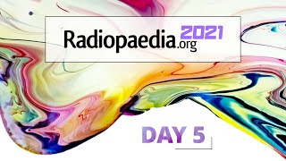 Radiopaedia 2021  Welcome to Day 5 [upl. by Christy]