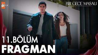 Bir Gece Masalı 11 Bölüm Fragmanı  “Ne sen Şehrazadsın artık ne de ben Urfalı” atvturkiye [upl. by Redman]